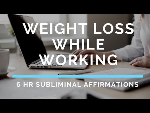 Lose Weight While Working Subliminal Affirmations - 6 Hours