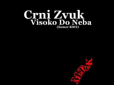 Crni Zvuk - Visoko do neba (Somer RMX)