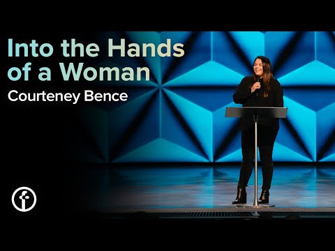 Into the Hands of a Woman | Courteney Bence