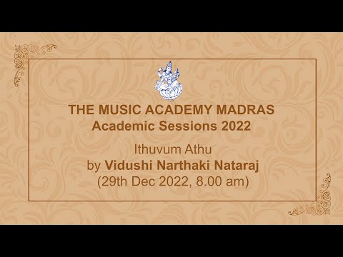 LecDem 21 - Ithuvum Athu by Vidushi Narthaki Nataraj at The Music Academy Madras 2022