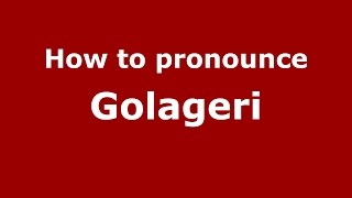 How to pronounce Golageri