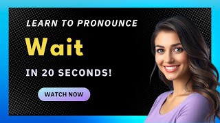 How to pronounce Wait