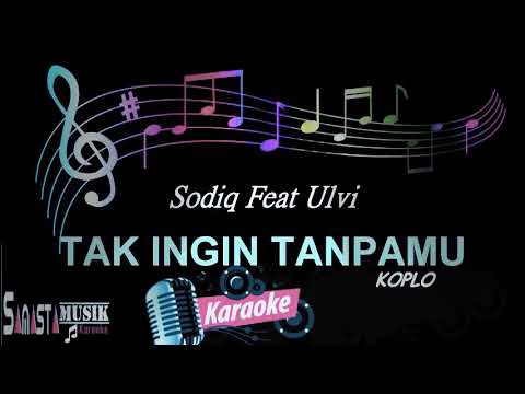 [ Karaoke ] Tak ingin tanpamu - Sodiq feat Ulvi