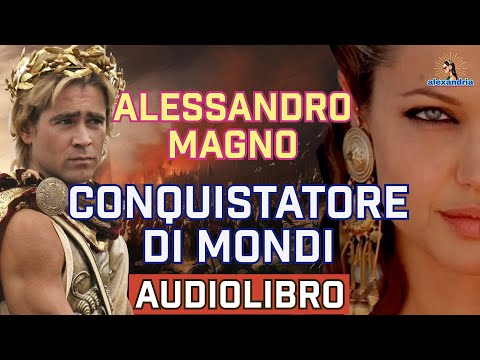 Alessandro Magno Audiolibro: Dal Trono ai Confini della Terra | La Storia Completa di Alessandro