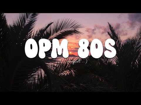 OPM Classics Medley - OPM 80s - OLDIES BUT GOODIES -  BEAUTIFUL OPM LOVE SONGS OF ALL TIME