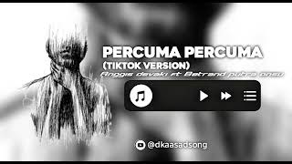 Download lagu PERCUMA PERCUMA - Anggis devaki ft Betrand putra onsu (tiktok version) mp3