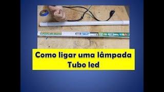 0111 -  Como ligar uma lâmpada tubo led
