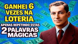 GANHEI NA LOTERIA 6 VEZES DEPOIS DE REPETIR ESTAS 2 PALAVRAS MÁGICAS | NEVILLE GODDARD