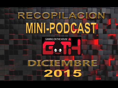 PODCAST FINAL 2015 GOTH!!!!! PARTE 1 - Recopilacion Mini-Podcast Goth - Diciembre 2015