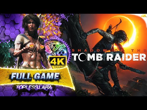 Shadow of The Tomb Raider Topless Lara Full Game | 4k 60fps