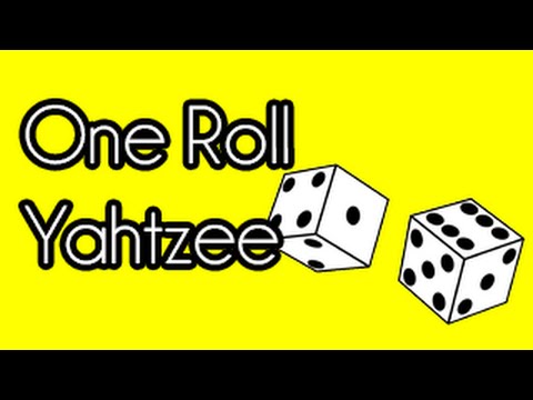 One Roll Yahtzee! [INCLUDES SWEARING]
