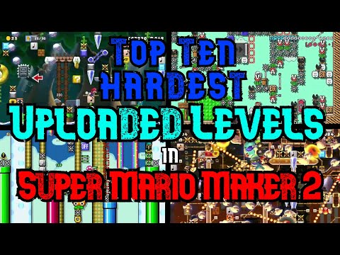 The Top Ten HARDEST Uploaded Levels in SMM2
