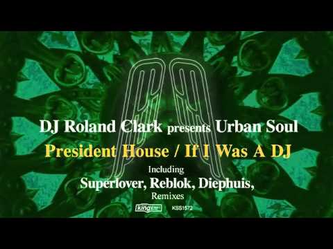 DJ Roland Clark presents Urban Soul - President House (Superlover ReWork)