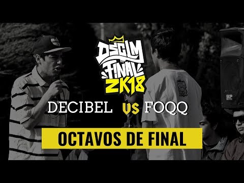 DECIBEL vs FOQQ - Octavos de Final I DSCLM FINAL 2K18