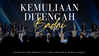 Download lagu Kemuliaan Di Tengah Badai Cover by KOG Worship ft. Lidia Frenjen & Gerald Daniel mp3