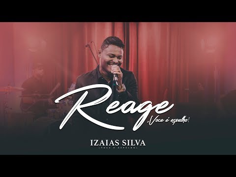 Reage, Você É Espelho - Izaias Silva
