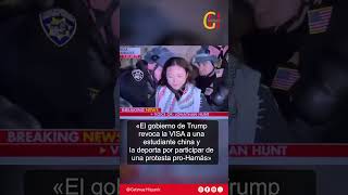 Trump revoca la VISA a una estudiante china y la deporta por participar de una protesta pro HAMAS