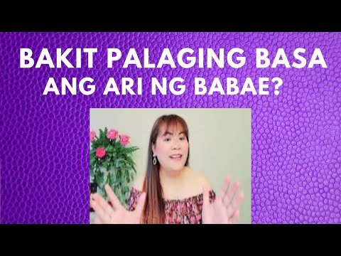 Babae: Bakit Palaging Basa Ang Ari?