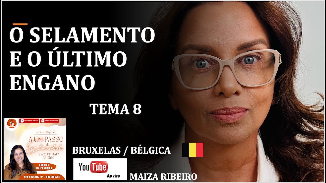 TEMA 8 - O SELAMENTO E O ÚLTIMO ENGANO  / BRUXELAS / BÉLGICA - SABADO   -