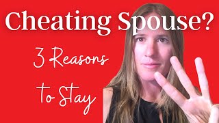 3 Reasons NOT to Divorce a Cheating Spouse