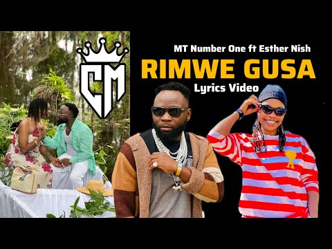Mt Number One - RIMWE GUSA ft Esther Nish (Official Lyrics Video)
