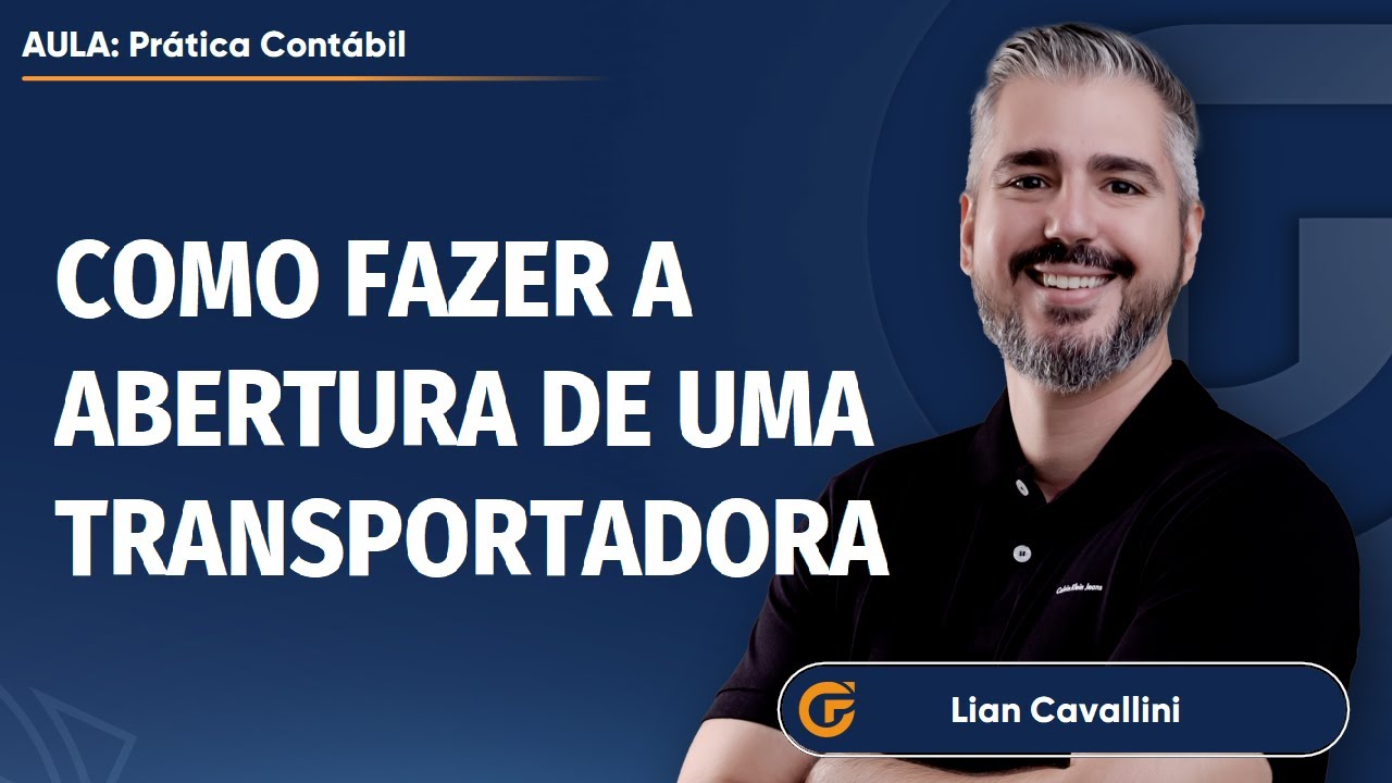 PRÁTICA CONTÁBIL: COMO FAZER A ABERTURA DE UMA TRANSPORTADORA