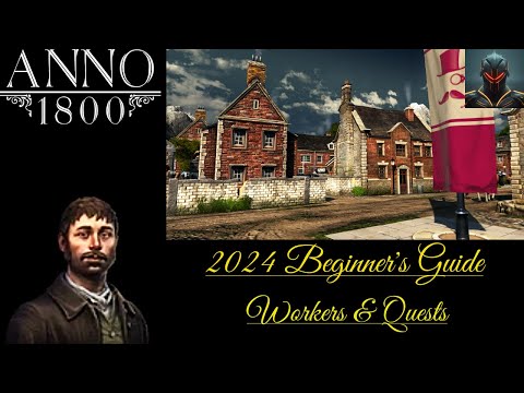 Anno 1800 Beginners Guide/Tips in 2024 (Episode 2) - WORKERS and QUESTS!