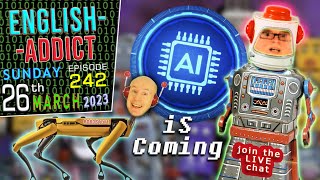 🤖Artificial Intelligence: is it GOOD or BAD? - English Addict 242 - LIVE CHAT - Sun 26th March 2023