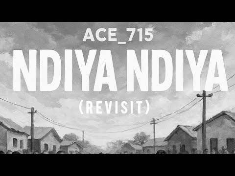Ace_715 - Ndiya Ndiya (Revisit)