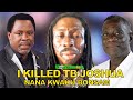 I KÍLLÉD Prophet T.B Joshua Nana Kwaku Bonsam Claim Responsibilty For T.B Joshua's Death