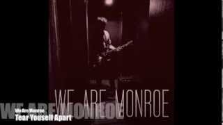 We Are Monroe - Tear Yourself Apart