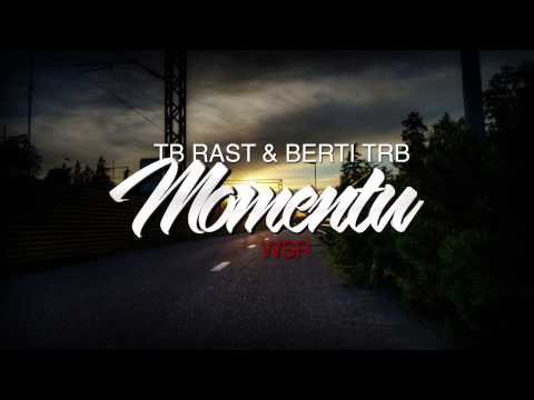 TB-Rast & Berti TRB - Momentu  (Download Link & Lyrics Below!!)