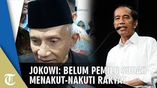 Soal Amien Rais Ancam People Power, Jokowi:  Belum Pemilu Sudah Menakut-nakuti Rakyat
