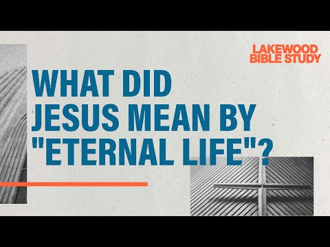 What Is Eternal Life According to the Bible? (It's Not Just About Heaven) | Lakewood Bible Study