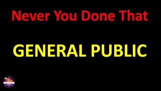 General Public - Never You Done That (Lyrics version)