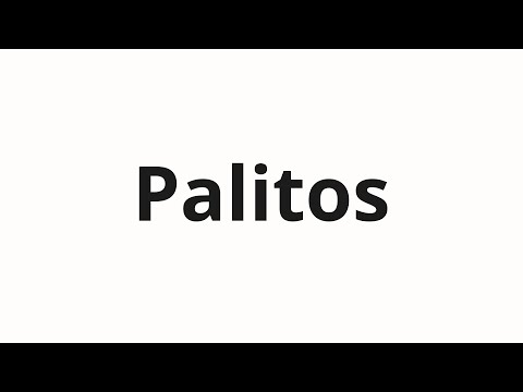 How to pronounce Palitos