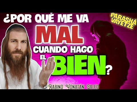 "VAYETZÉ" - WHY DO I GET BAD WHEN I DO GOOD? | Rabbi Yonatan Galed