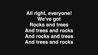 We Got Rocks And Trees By: Arrogant Worms