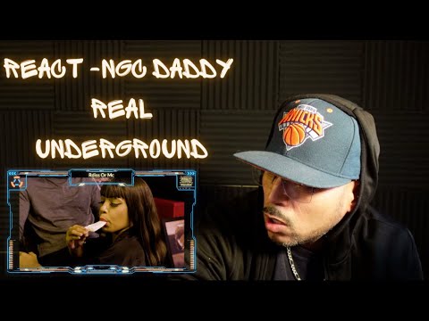 React -NGC Daddy - Real Underground