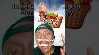 You can eat food in heaven?? #jesusislord #heaven