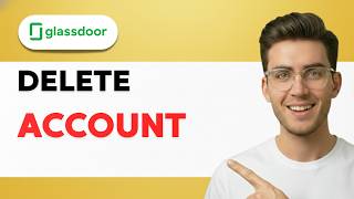 How to Delete Glassdoor Account [2026 Full Guide]
