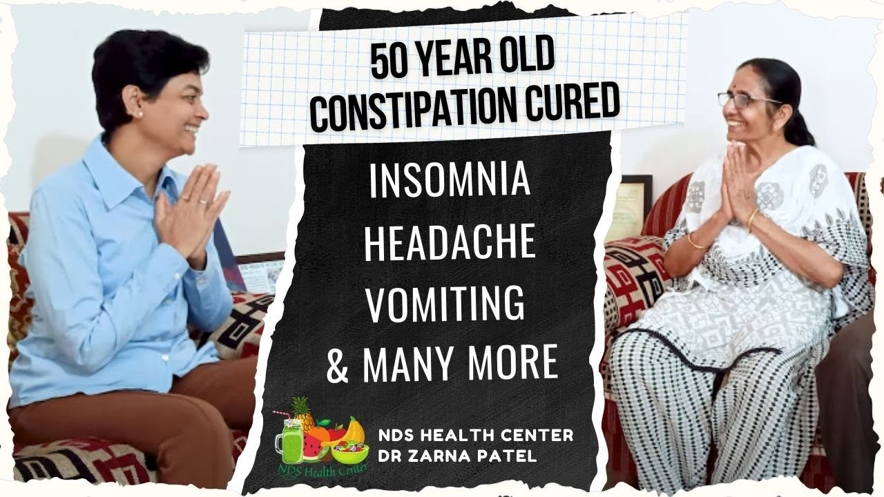 50 Year Old Constipation, Insomnia, Headache, Vomiting | Dr. Zarna Patel (NDS) | New Diet System