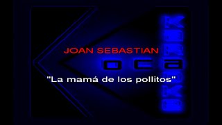 Karaoke Joan Sebastian   La mama de los pollitos