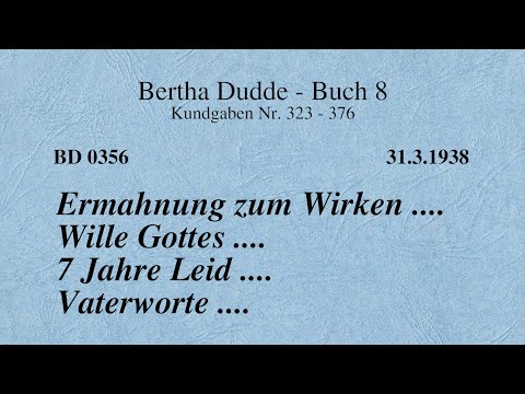 BD 0356 - ERMAHNUNG zum WIRKEN .... WILLE GOTTES .... 7 JAHRE LEID .... VATERWORTE ....