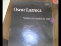 COMO NOS CAMBIA LA VIDA OSCAR LARROCA ...