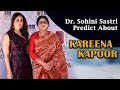 Famous Celebrity Astrologer Dr Sohini Sastri Predict About Kareena Kapoor