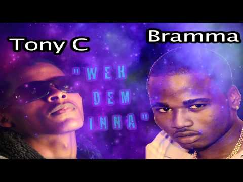 Tony C & Bramma -- Weh Dem Inna