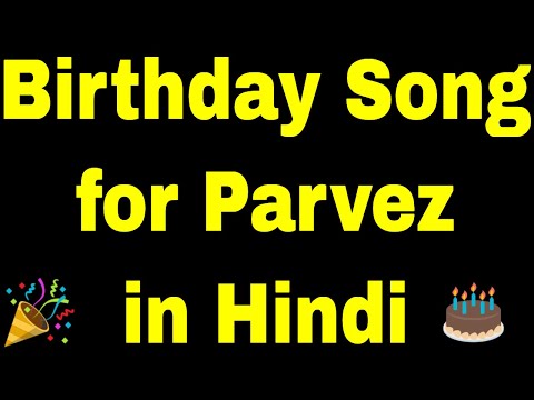 Birthday Song for Parvez - Happy Birthday Song for Parvez