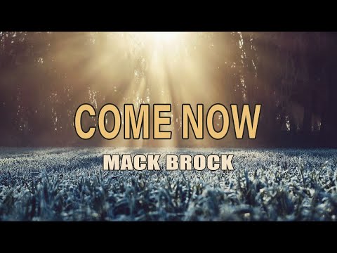 Come Now