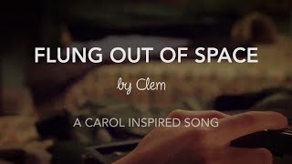 Flung Out of Space | Carol themed original song (with lyrics)